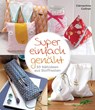 Super einfach genäht. 30 Nähideen aus Stoffresten - Clémentine Collinet - 9783809445050
