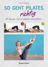So geht Pilates richtig - 40 Übungen und ihre typischen Haltungsfehler. Von Beginn an sicher trainieren - Séverine Augoyat - 9783809446224