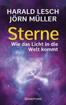 Sterne. Wie das Licht in die Welt kommt. Eine unterhaltsame Reise durch die Astronomie. Von Urknall, Neutronensternen und Supernovae - Harald Lesch ; Jörn Müller - 9783809446347