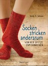 Socken stricken andersrum - Von der Spitze zum Bündchen. Die geniale Methode für passgenaues Stricken - Wendy D. Johnson - 9783809448044