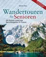 Wandertouren für Senioren. 44 Routen zwischen Berchtesgaden & Füssen plus Routen für Rollstuhl und Rollator. Auch für Kinderwagen geeignet. - Simon Auer - 9783809451648