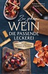 Zu jedem Wein die passende Leckerei - Bettina Matthaei ; Dagmar Ehrlich - 9783809451655