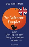 Der Satsuma-Komplex oder Der Tag, an dem Gary zum Helden wurde - Bob Mortimer - 9783810500625