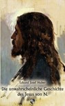 Die unwahrscheinliche Geschichte des Jesus von N. - Eduard Josef Huber - 9783810702968