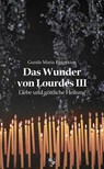 Das Wunder von Lourdes III - Gunda Maria Eggerking - 9783810703477