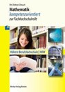 Mathematik kompetenzorientiert zur Fachhochschulreife. Nordrhein-Westfalen - Roland Ott ; Kurt Bohner ; Ronald Deusch - 9783812016230