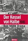 Der Kessel von Halbe 1945 - Richard Lakowski ; Karl Stich - 9783813210026