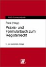 Praxis- und Formularbuch zum Registerrecht - Peter Ries - 9783814530123