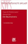 Die Bauinsolvenz - Katja Alexander ; Philipp Scharfenberg ; Tobias Wellensiek - 9783814563046