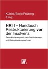 HRI I - Handbuch Restrukturierung vor der Insolvenz - Reinhard Bork ; Bruno M. Kübler ; Hanns Prütting - 9783814582474