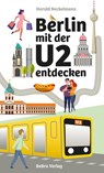 Berlin mit der U2 entdecken - Harald Neckelmann - 9783814802930