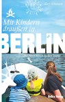 Mit Kindern draußen in Berlin - Gary Schunack - 9783814802978