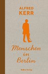 Menschen in Berlin - Alfred Kerr - 9783814803098