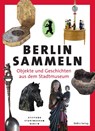 Berlin sammeln - Stiftung Stadtmuseum Berlin (Hg. - 9783814803272