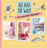 Ich näh mir was! - Eva Maria Heller ; Heidi Grund-Thorpe ; Petra Hoffmann ; Ruth Laing ; Rabea Rauer ; Yvonne Reidelbach - 9783815569795