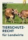Tierschutzrecht für Landwirte - Wilhelm Hornauer ; Cornelie Jäger ; Peter Reithmeier - 9783818609566