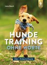 Hundetraining ohne Worte - das Praxisbuch - Liane Rauch - 9783818612726