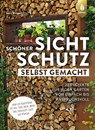 Schöner Sichtschutz selbst gemacht - Lars Weigelt - 9783818612757