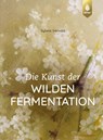 Die Kunst der wilden Fermentation - Sylwia Gervais - 9783818625689