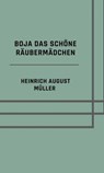 Boja das schöne Räubermädchen - Heinrich August Müller - 9783818709945