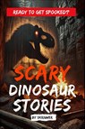 Scary Dinosaur Stories - Skriuwer. com - 9783818746049