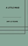 A little maid - Amy Le Feuvre - 9783818751937