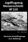 Jagdflugzeug Messerschmitt Bf 110 - Hans-Jürgen Bauer - 9783818769369