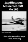 Jagdflugzeug Messerschmitt Me 163 - Hans-Jürgen Bauer - 9783818769390
