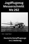 Jagdflugzeug Messerschmitt Me 262 - Hans-Jürgen Bauer - 9783818769413