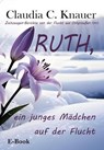 RUTH, ein junges Mädchen auf der Flucht - Claudia C. Knauer - 9783818776626