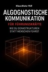 Algognostische Kommunikation für Führungskräfte - Klaus-Dieter Thill - 9783818789855
