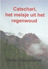 Catschari, het meisje uit het regenwoud - Dieter Scharnhorst - 9783819000263