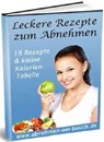 Leckere Rezepte zum Abnehmen. 18 Rezepte und kleine Kalorien Tabelle. - Otmar Trierweiler - 9783819013881