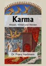Karma – Wissen, Wirken und Werden - Dr. Franz Hartmann - 9783819030987