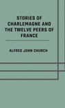 Stories of Charlemagne and the twelve Peers of France - Alfred John Church - 9783819032707