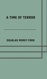 A Time of terror - Douglas Morey Ford - 9783819050053