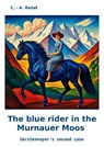 The blue rider in the Murnauer Moos - C. - A. Rebaf (en) - 9783819064043