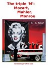 The triple 'M': Mozart, Mahler, Monroe - C. - A. Rebaf (en) - 9783819081071