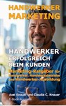 Handwerker-Marketing Handwerker erfolgreich beim Kunden - Axel Knauer ; Claudia Knauer - 9783819096761