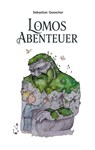 Lomos Abenteuer - Sebastian Gonschor - 9783819265891