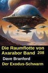 Der Exodus-Schwarm: Die Raumflotte von Axarabor - Band 208 - Dave Branford - 9783819706134