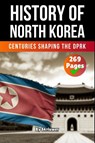 The History of North Korea - Skriuwer. com - 9783819717680