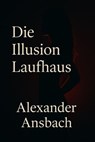 Die Illusion Laufhaus - Alexander Ansbach - 9783819728808