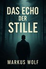 Das Echo der Stille - Markus Wolf - 9783819729096