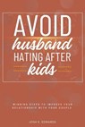 Avoid Husband-Hating After Kids:: - Josh K. Edwards - 9783819748516