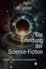 Die Erfindung der Science-Fiction - Lutz Spilker - 9783819756580