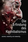 Die Erfindung des Kannibalismus - Lutz Spilker - 9783819766671