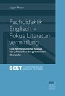 Fachdidaktik Englisch - Fokus Literaturvermittlung - Jürgen Meyer - 9783823303350