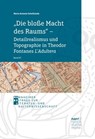 "Die bloße Macht des Raums" – Detailrealismus und Topographie in Theodor Fontanes L'Adultera - Maria Antonia Schellstede - 9783823304722