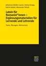 Latein für Romanist*innen - Ergänzungsmaterialien für Lernende und Lehrende - Johannes Müller-Lancé ; Amina Kropp ; Katrin Siebel ; Alexander Stöckl - 9783823384199